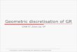 Geometric discretisation of GR - Institute for Mathematics ... arnold/dgcd-talks/ آ  Geometric discretisation
