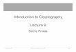 Introduction to Cryptography Lecture 9 - Pinkas · 2012-12-24 · Introduction to Cryptography Lecture 9 Benny Pinkas. December 25, 2012 Introduction to Cryptography, ... symmetric
