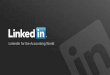 LinkedIn for the Accounting World - wpias.com.au · The world’s largest professional network 225M+ Members Worldwide . Growing at more than two members per second . 1 >3M. 88%