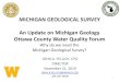 MICHIGAN GEOLOGICAL SURVEY An Update on …Michigan glacial geology is based on the advance and retreat of multiple glaciers across Michigan. 2. ~200,000 to 10,000 years ago glaciers