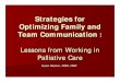 Strategies for Optimizing Family and Team Communication · Compassion and recognition of their anxiety and suffering and hard work Guidance in defining their roles and responsibilities