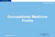 Occupational Medicine Profile - Home - OMSOCOccupational Medicine Occupational Medicine Profile Updated August 2018 2 Click on any of the contents below to navigate to the slide. Please