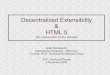 Decentralized Extensibility HTML 5...Decentralized Extensibility & HTML 5 (An introduction to the debate) Noah Mendelsohn Distinguished Engineer – IBM Corp. Co-chair: W3C Technical