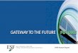 GATEWAY TO THE FUTURE - ESF | SUNY ESF | College of … · 2014-06-02 · College’s total (full-time and part-time) graduate enrollment to 575. Twenty-seven additional graduate