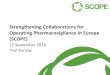 Strengthening Collaborations for Operating Pharmacovigilance in … · Strengthening Collaborations for Operating Pharmacovigilance in Europe (SCOPE) Paul Barrow 15 September 2014