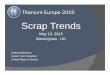 Scrap Trends - cdn.ymaws.com€¦ · Scrap Trends May 13, 2015 Birmingham , UK Edward Newman Senior Vice President United Alloys & Metals. Presentation Outline 1. Advantages of using