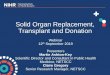 Solid Organ Replacement, Transplant and Donation · Tips for a good application • Get the right team – multidisciplinary, relevant skills • Deliverability – recruiting sites
