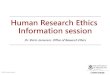Human Research Ethics Information session...Human Research Ethics Information session Dr. Shirin Jamarani, Office of Research Ethics CRICOS Provider No 00025B • Human Research •