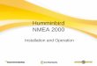 Humminbird NMEA 2000Humminbird NMEA 2000 Installation and Operation . 2 2 2 NMEA 2000 - References Manual PN 531989-1A contains 40 pages of installation and setup guidance and is included