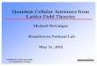 Quantum Cellular Automata from Lattice Field Theoriesinsti.physics.sunysb.edu/conf/simons-qcomputation/talks/... · 2003-06-13 · Brookhaven Science Associates U.S. Department of