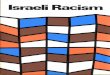 Israeli Racism - Freedom Archives · 2011-02-18 · The main victims of Israeli racism are, naturally, Israeli Arabs. But racism extends also to the large Oriental Jewish community