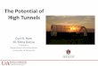 The Potential of High Tunnels - uaex.edu...Problems for High Tunnel Fruit Production • Problems with tunnel temperature management – Opening and closing the tunnels – Over-heating