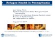 Refugee Health in Pennsylvania - Department of …...Refugee Health in Pennsylvania Jun Yang, Ph.D. Epidemiologist and State Refugee Health Coordinator Division of Infectious Disease