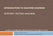 SUPPORT VECTOR MACHINEmkang.faculty.unlv.edu/teaching/CS489_689/10.SVM.pdfSupport Vector Machine (SVM) Support vectors Maximizes margin SVMs maximize the margin around the separating