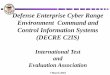 Defense Enterprise Cyber Range Environment Command and ... · Defense Enterprise Cyber Range Environment Command and Control Information Systems (DECRE C2IS) International Test and