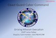 UNCLASSIFIED Coast Guard Cyber Command UNCLASSIFIED Coast Guard Cyber Command Driving Mission Execution