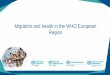 Migration and health in the WHO European Region€¦ · Strategy for refugee and migrant health in the WHO European Region 2 Action plan for refugee and migrant health in the WHO