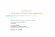 Lecture 4: Software Project Management 2008... · Lecture 4: Software Project Management Software System Design and Implementation ITCS/ITIS 6112/8112 001 Fall 2008 Dr. Jamie Payton