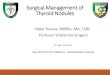 Surgical Management of Thyroid Nodules€¦ · Surgical Management of Thyroid Nodules Nidal Younes, MBBSc, MA, TSRF Professor Endocrine Surgery 4th year lectures Sep, 2019 Faculty
