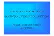 THE FALKLAND ISLANDS NATIONAL STAMP COLLECTION · THE FALKLAND ISLANDS NATIONAL STAMP COLLECTION LIST OF CONTRIBUTORS PROJECT LEADER AND INITIATOR Stefan Heijtz, Stockholm, Sweden