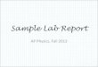 Sample Lab Report - AP Physics at Centennial H.S.centennialapphysics.weebly.com/uploads/2/1/8/1/21812974/lab_sam… · Sample Lab Report AP#Physics,#Fall#2013# The Law of Conservation