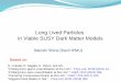 Long Lived Particles in SUSY modelsvietnam.in2p3.fr/2019/longlived/transparencies/02_wednesday/01_m… · Long Lived Particles in Viable SUSY Dark Matter Models Satoshi Shirai (Kavli