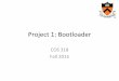 Project1:( Bootloader( · Project1(Overview(• Write(a bootloader: bootblock.s((- How(to(setup(and(startrunning(the(OS(- Wri‘en(in(X86(Assembly(language((AT&T(syntax)(• Implementatool(to