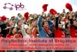 Polytechnic Institute of Bragançalamanche-tempus.eu/frontend/files/pdf/Presentation_22.10_Luis_Pai… · Comenius Multilateral Project: ... The Bologna Process in Portugal (since