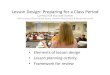 Lesson Design: Preparing for a Class Period€¦ · Lesson Design: Preparing for a Class Period Cynthia Hall and Josh Galster With material from Rachel Beane, Heather Macdonald, &