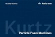 Moulding Machines€¦ · Accurate mould cavity filling. Optimum density distribution and consistent filling level decide on the moulding quality. Kurtz i-CAP Counting of maintenance