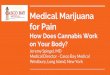 Medical Marijuana for Pain - EDS NYCeds-nyc.com/wp-content/uploads/Medical-Marijuana-Slides.pdf · Medical Marijuana for Pain How Does Cannabis Work on Your Body? Jeremy Spiegel,