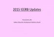 2015 IEERB Updates - in · 2015 IEERB Updates Presented by the Indiana Education Employment Relations Board. IEERB Overview •What is IEERB? Neutral agency overseeing relationship