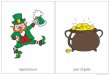 four-leaf clover shamrock - Speak and Play English€¦ · four-leaf clover shamrock. top hat pipe. harp beer. Saint Patrick’sDay, March 17th gold coins. boot rainbow. ballons horseshoe