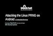 Attacking the Linux PRNG on Android & Embedded Devices€¦ · in Android 4.3. • In an effort to exploit it, we had to overcome a stack canary, we couldn't do so using known techniques