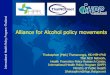 Alliance for Alcohol policy movements€¦ · Health Promotion Policy Research Center, International Health Policy Program (IHPP) Ministry of Public Health ]thaksaphon@ihpp.thaigov.net