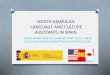 NORTH AMERICAN LANGUAGE AND CULTURE ASSISTANTS IN …78e2c7a5-8492-4f2b … · NORTH AMERICAN LANGUAGE AND CULTURE ASSISTANTS IN SPAIN PLEASE MAKE SURE YOU ANSWER ^YES TO ALL THESE