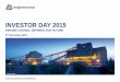 INVESTOR DAY 2015 - Anglo American plc · INVESTOR DAY 2015 DRIVING CHANGE, DEFINING OUR FUTURE 8th December 2015 Barro Alto Venetia mine. 2 CAUTIONARY STATEMENT Disclaimer: This