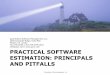 PRACTICAL SOFTWARE ESTIMATION: PRINCIPALS AND PITFALLS ISAM6... · T C TC T R R R > n t t f D C&T 7 87 8 4 8 e 0 113 1 4 8 s PM) e s 0 FP 100 0 P 1 0 FP 100 0 P 1 100 n s s e e o