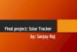 Final project: Solar Tracker - kehillah.github.io€¦ · The Solar Tracker What it does: It searches for the brightest light source like the sun. Parts List: 2 x servo's 1.5$ piece