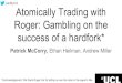 Atomically Trading with Roger: Gambling on the withRoger.pdf · Atomically Trading with Roger: Gambling on the success of a hardfork* Patrick McCorry, Ethan Heilman, Andrew Miller