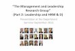“The Management and Leadership Research Group” (Part 2 ...€¦ · “The Management and Leadership Research Group” (Part 2: Leadership and HRM & D) Presentation at the Department