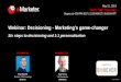 Webinar: Decisioning - Marketing’s game-changer€¦ · Webinar: Decisioning - Marketing’s game-changer Six steps to decisioning and 1:1 personalisation Paul Murrell Director