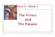 The Prince and The Pauper€¦ · The Prince and The Pauper. Monday 1stJune 2020 WALT: recap a story We are going to continue on with The Prince and the Pauper for a few weeks this