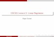 CSC321 Lecture 2: Linear Regressionrgrosse/courses/csc321_2018/slides/lec02.pdf · Roger Grosse CSC321 Lecture 2: Linear Regression 17 / 30. Gradient descent Observe: if @E=@w j >0,