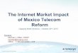 The Internet Market Impact of Mexico Telecom Reform€¦ · Office: +1 603 643-9300 x125 The Internet Market Impact of Mexico Telecom Reform Capacity North America – October 23rd,