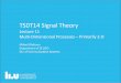 TSDT14 Signal Theory€¦ · Classification of Systems 2016-10-06 7 TSDT14 Signal Theory - Lecture 11 LSI: Bothlinearand space-invariant. Similarilyfor space-discretesystems Linearity: