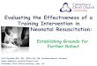 Evaluating the Effectiveness of a Training Intervention in ...€¦ · Evaluating the Effectiveness of a Training Intervention in Neonatal Resuscitation: Establishing Grounds for