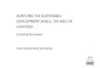 ACHIEVING THE SUSTAINABLE DEVELOPMENT GOALS, THE …€¦ · ACHIEVING THE SUSTAINABLE DEVELOPMENT GOALS, THE ROLE OF LIVESTOCK (including food waste) ... UN SUSTAINABLE DEVELOPMENT