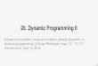 20. Dynamic Programming II - ETH Z · 20. Dynamic Programming II Subset sum problem, knapsack problem, greedy algorithm vs dynamic programming [Ottman/Widmayer, Kap. 7.2, 7.3, 5.7,