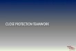 Close Protection Teamwork - irp-cdn.multiscreensite.com … · –level protection but quite often, ... have reliable information from other sources. This provides an opportunity